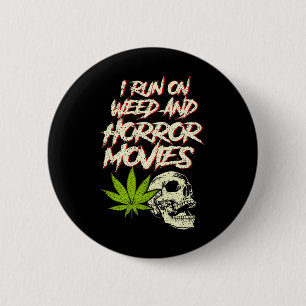 I Run Weed Horror Movies Skull Funny Halloween Sto Button