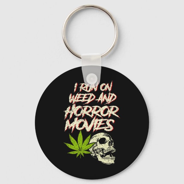 I Run Weed Horror Movies Skull Funny Halloween Sto Keychain (Front)