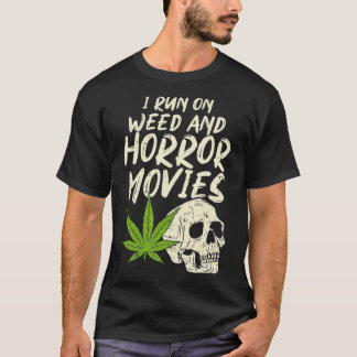 I Run Weed Horror Movies Skull Funny Halloween T-Shirt