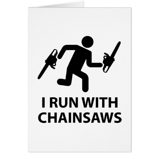 I Run With Chainsaws Cards (Front)