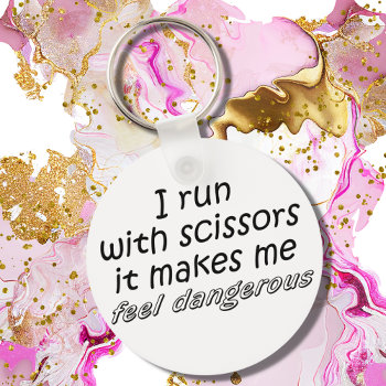 I Run With Scissors Funny Hairstylist Saying Joke Keychain by Wise_Crack at Zazzle