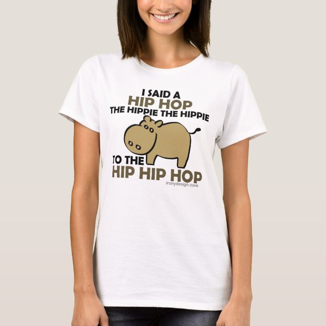 I Said Hip Hop Hippie Hippo T-Shirt (Front)