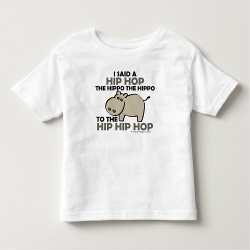 I Said Hip Hop Hippo Toddler T_shirt