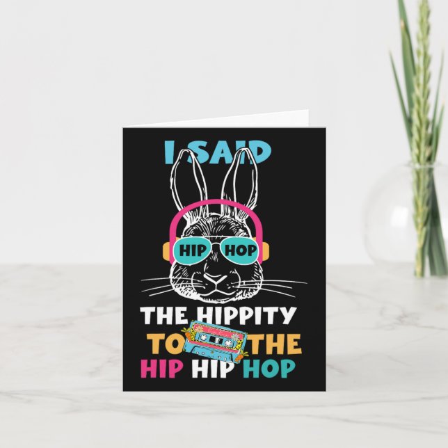 I Said Hip The Hippity To Hop Hip Hop Bunny Funny  Card (Front)