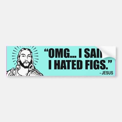 I SAID I HATED FIGS _png Bumper Sticker