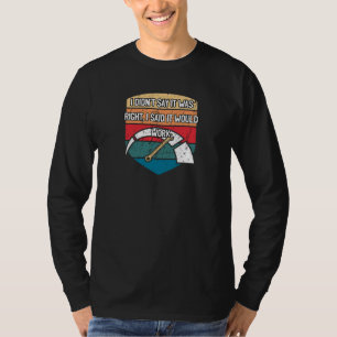 I Said It Would Work Car Mechanic Auto Car Repair T-Shirt