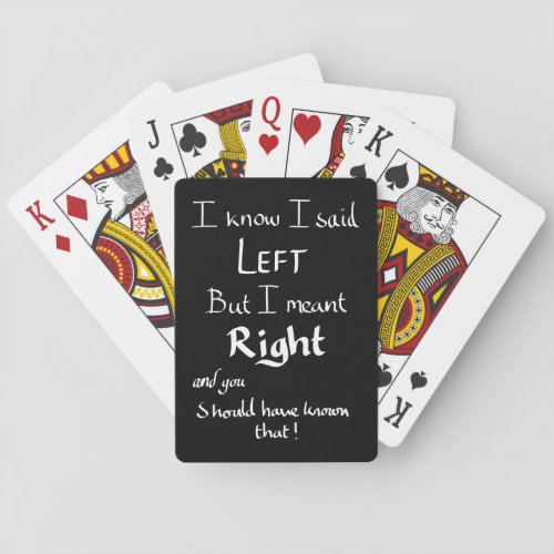 I Said Left Funny Directions Argument Joke Quote   Playing Cards