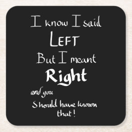 I Said Left Funny Directions Argument Joke Quote Square Paper Coaster