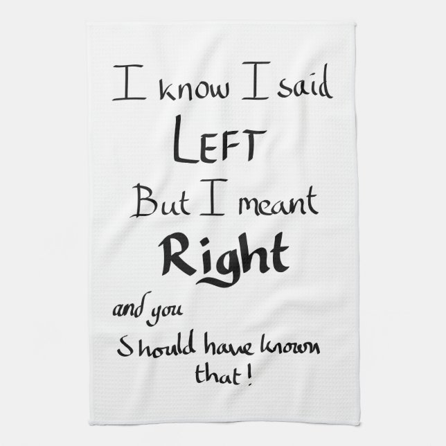 I Said Left Funny Directions Argument Joke Slogan Kitchen Towel (Vertical)