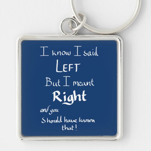 I Said Left Funny Directions Argument Quote Blue Keychain