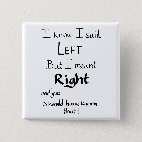 I Said Left Funny Driving Joke Humour Quote Button