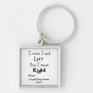 I Said Left Funny Driving Joke Humour Quote Keychain