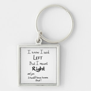 I Said Left Funny Driving Joke Humour Quote  Keychain