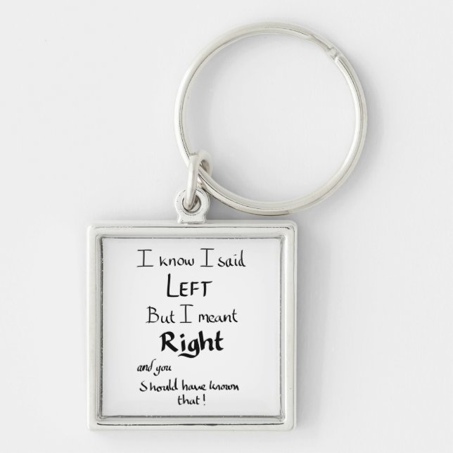 I Said Left Funny Driving Joke Humour Quote  Keychain (Front)