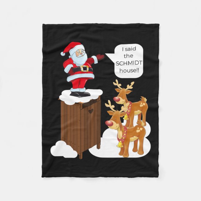 I Said The Schmidt House Fun Xmas Santa  Fleece Blanket (Front)
