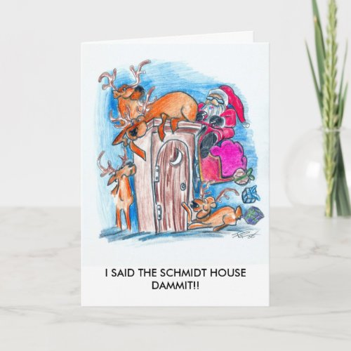 I SAID THE SCHMIDT HOUSE HOLIDAY CARD