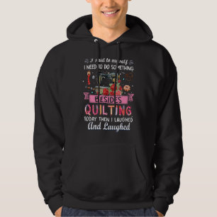 I Said To Myself I Need To Do Something Besides Qu Hoodie