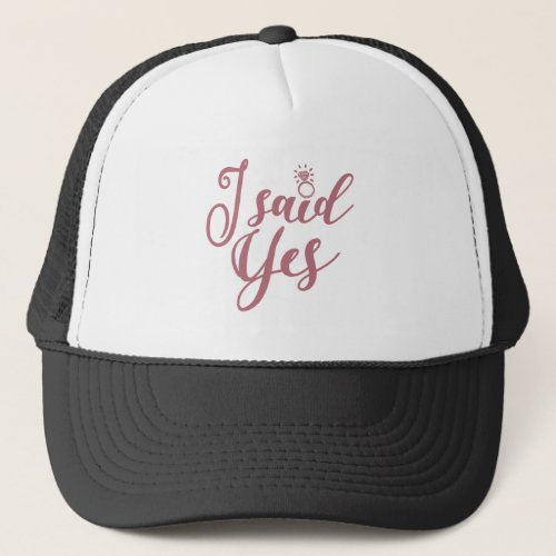 I Said Yes _ Bachelorette Party Bridal Wedding Trucker Hat
