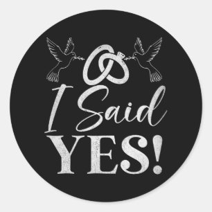 I Said Yes Bride Classic Round Sticker