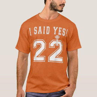 I Said Yes Bride To Be 2022 Engagement Bacheoloret T-Shirt