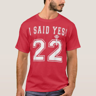 I Said Yes Bride To Be 2022 Engagement Bacheoloret T-Shirt