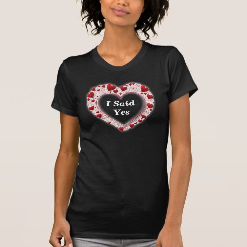 I Said Yes Cute Love Heart Proposal Black T_Shirt