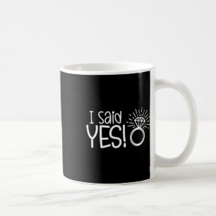 I Said Yes Engagement Party Fiance Wedding Bride G Coffee Mug