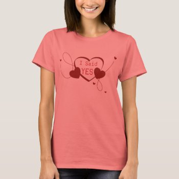 I Said Yes Engagement Proposal  Hearts T-shirt by cowboyannie at Zazzle