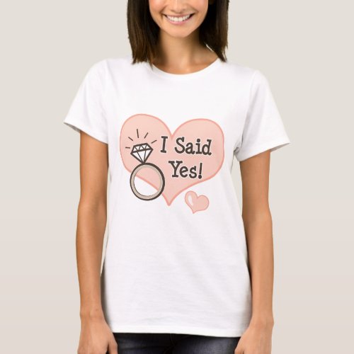 I Said Yes Engagement Tee Shirt