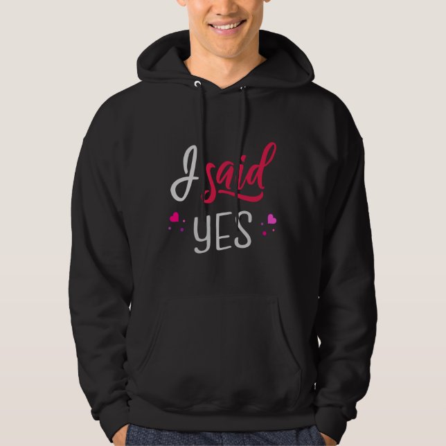 I said yes hoodie (Front)