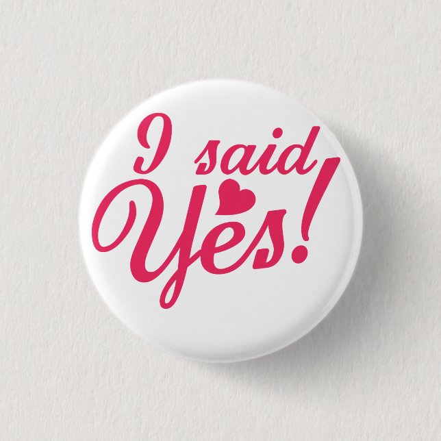 I said yes pinback button (Front)
