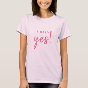 I Said Yes Pink Bridal Shower T-Shirt