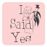 I Said Yes Square Sticker