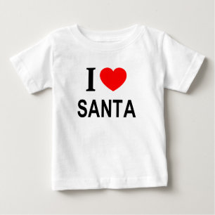 I ❤️ SANTA I LOVE SANTA I HEART SANTA BABY T-Shirt