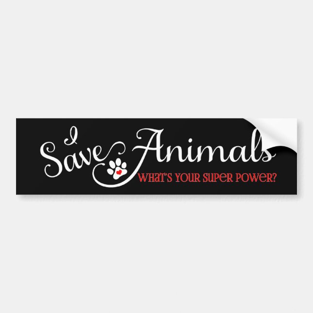 I Save Animals - What's Your Super Power? Bumper Sticker (Front)