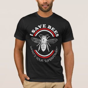 I Save Bees What's Your Superpower? T-Shirt