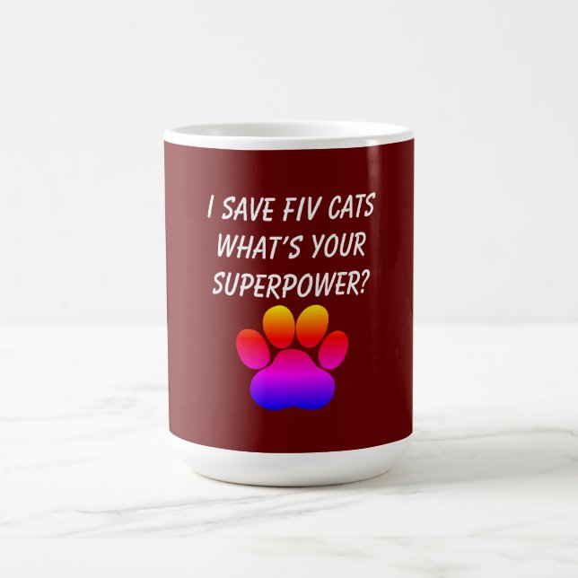 I Save FIV Cats What’s Your Superpower Coffee Mug (Center)