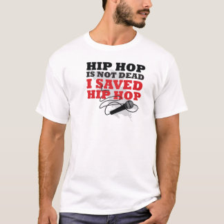 I Saved Hip Hop T-Shirt