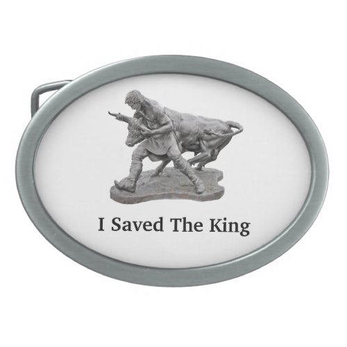 I Saved the King Belt Buckle