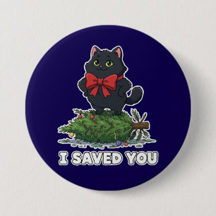 "I Saved You" Funny Black Cat Christmas Tree Button