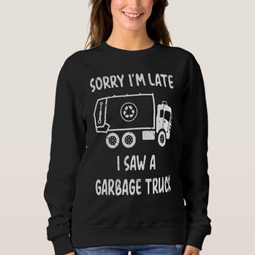 I Saw A Garbage Truck Recycling Trash Day Trucks Sweatshirt