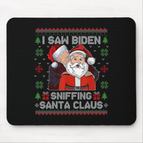 I Saw Biden Sniffing Santa Claus Fun Biden Ugly Xm Mouse Pad