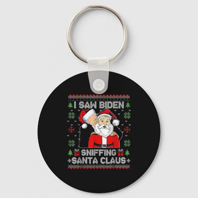 I Saw Biden Sniffing Santa Claus Ugly Christmas  Keychain (Front)