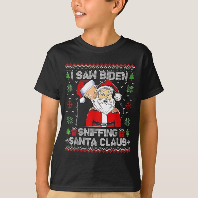I Saw Biden Sniffing Santa Claus Ugly Christmas  T-Shirt (Front)