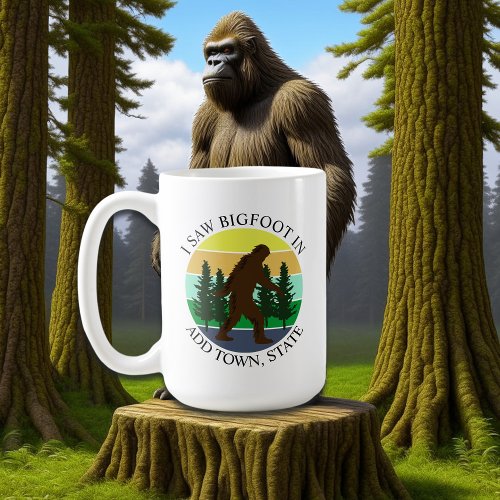 I Saw Bigfoot in Add Town and State Personalized Coffee Mug