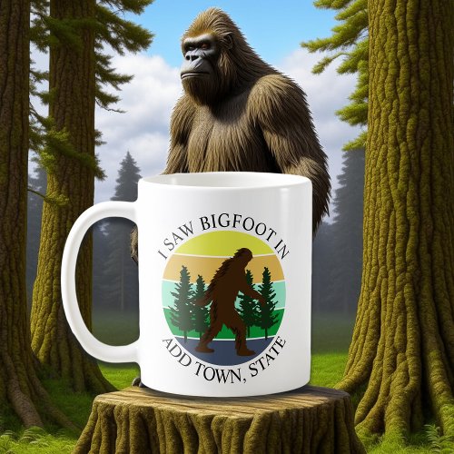 I Saw Bigfoot in Add Town and State Personalized Coffee Mug