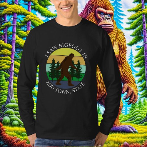 I Saw Bigfoot in Add Town and State Personalized T_Shirt