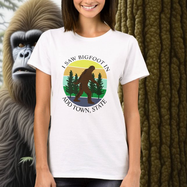 I Saw Bigfoot in (Add Town and State) Personalized T-Shirt (Creator Uploaded)