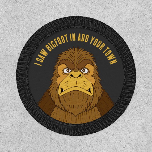I Saw Bigfoot in Add Your Home Town Patch (Front)