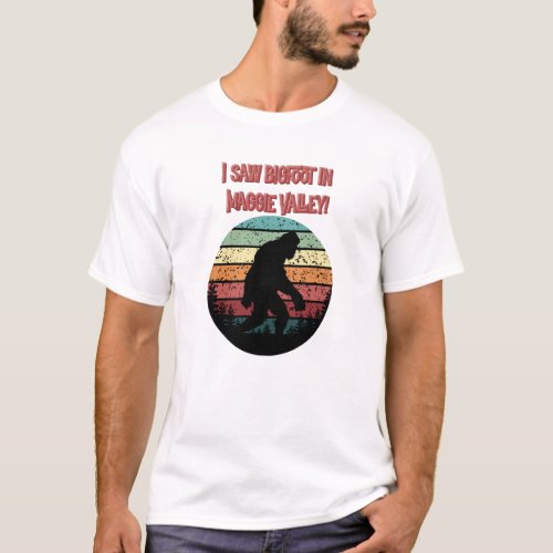 I saw Bigfoot in Maggie Valley T_Shirt